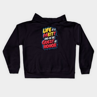Life is a party, and  I'm the guest of honor Kids Hoodie